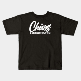 CHOAS COORDINATOR Kids T-Shirt