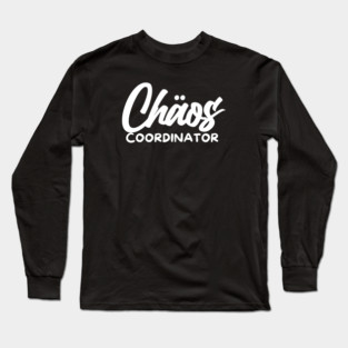 CHOAS COORDINATOR Long Sleeve T-Shirt