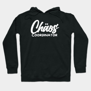 CHOAS COORDINATOR Hoodie