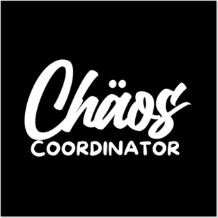 CHOAS COORDINATOR Posters and Art