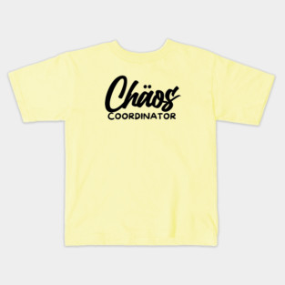 CHOAS COORDINATOR Kids T-Shirt