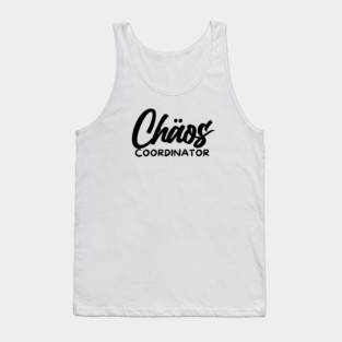 CHOAS COORDINATOR Tank Top