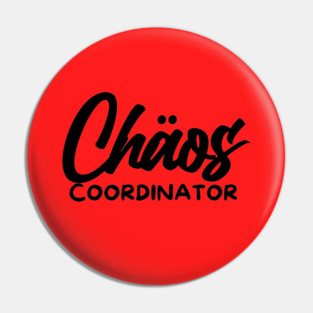 CHOAS COORDINATOR Pin