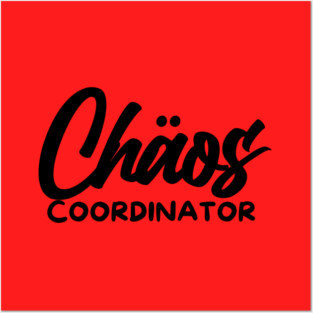CHOAS COORDINATOR Posters and Art