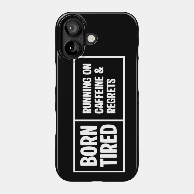 BORN TIRED Phone Case by Fabrik