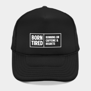 BORN TIRED Hat
