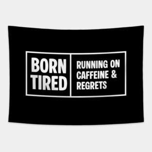 BORN TIRED Tapestry