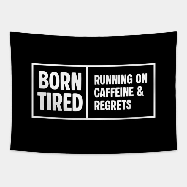 BORN TIRED Tapestry by Fabrik
