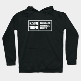 BORN TIRED Hoodie