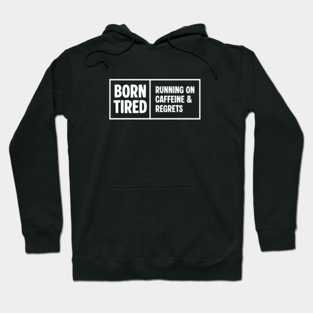 BORN TIRED Hoodie by Fabrik