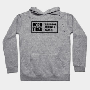 BORN TIRED Hoodie