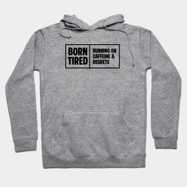 BORN TIRED Hoodie by Fabrik