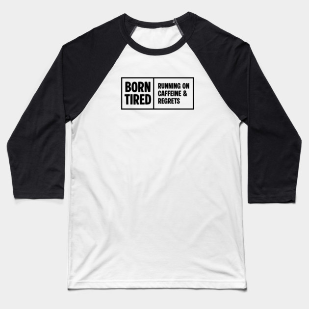 BORN TIRED Baseball T-Shirt by Fabrik