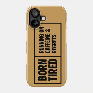 BORN TIRED Phone Case