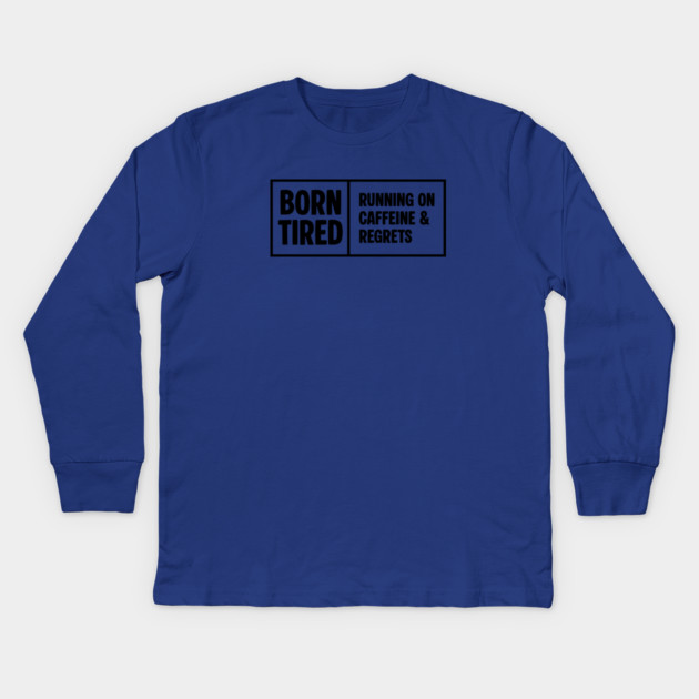 BORN TIRED Kids Long Sleeve T-Shirt by Fabrik