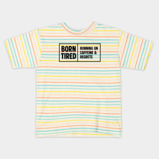 BORN TIRED Kids T-Shirt