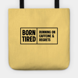 BORN TIRED Tote