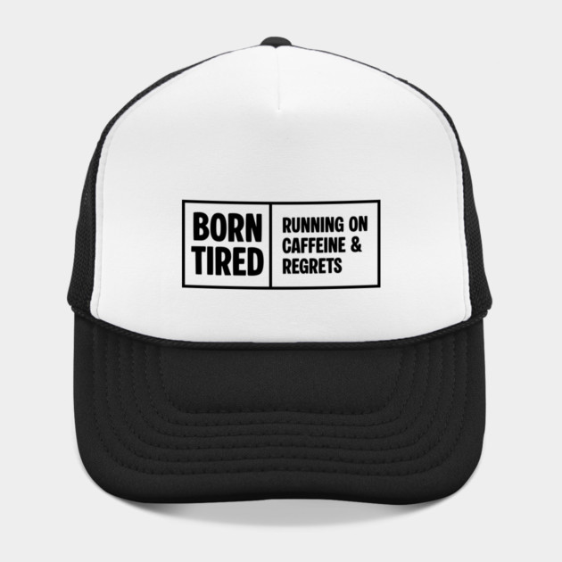 BORN TIRED by Fabrik