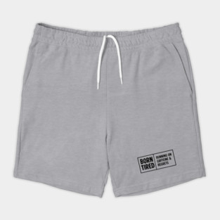 BORN TIRED Shorts