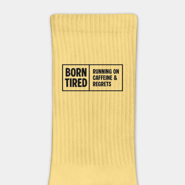 BORN TIRED by Fabrik