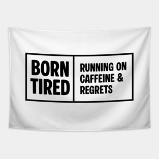 BORN TIRED Tapestry