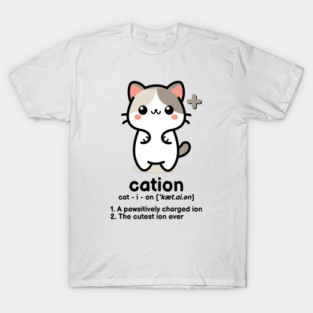 Cation - the cutest ion ever T-Shirt