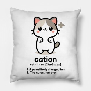 Cation - the cutest ion ever Pillow