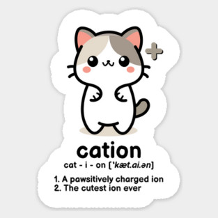 Cation - the cutest ion ever Sticker