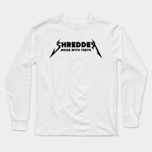 SHREDDER Long Sleeve T-Shirt