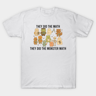 They Did The Math They Did The Monster Math T-Shirt