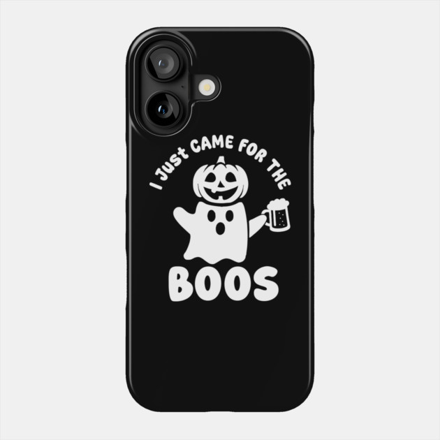 I Just Came For The Boos Phone Case by DIGITAL MERCH CREATIONS