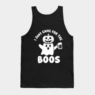 I Just Came For The Boos Tank Top