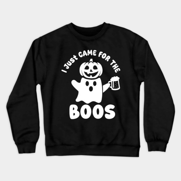 I Just Came For The Boos Crewneck Sweatshirt by DIGITAL MERCH CREATIONS
