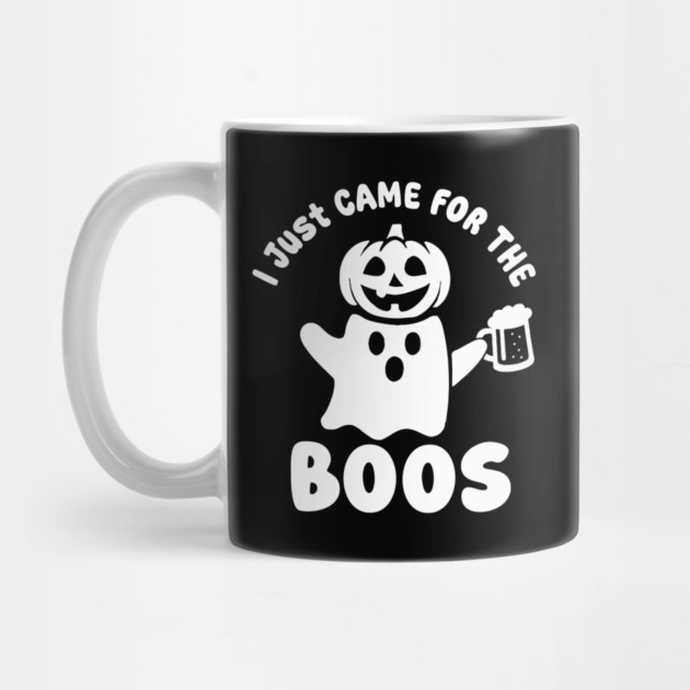 I Just Came For The Boos by DIGITAL MERCH CREATIONS