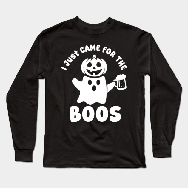 I Just Came For The Boos Long Sleeve T-Shirt by DIGITAL MERCH CREATIONS