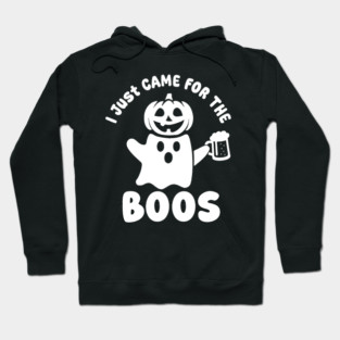 I Just Came For The Boos Hoodie