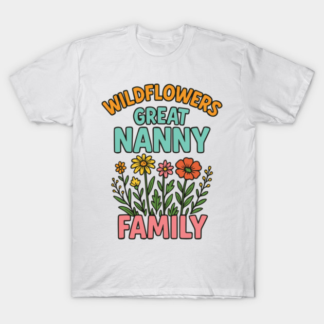 wildflower Great Nanny familt T-Shirt by Customer's Store 1