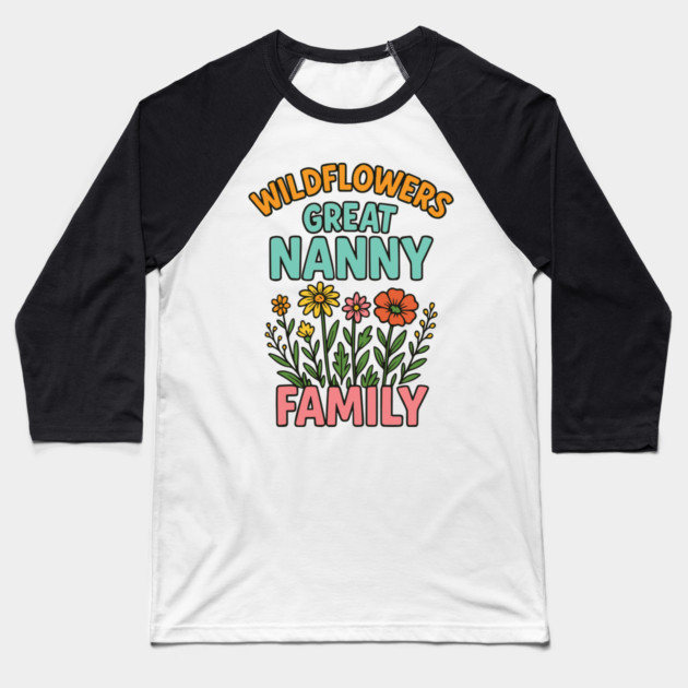 wildflower Great Nanny familt Baseball T-Shirt by Customer's Store 1