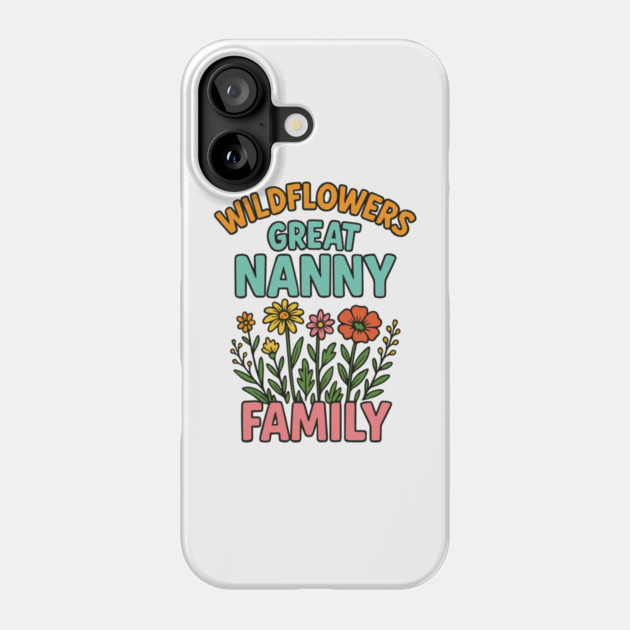 wildflower Great Nanny familt Phone Case by Customer's Store 1