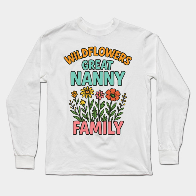 wildflower Great Nanny familt Long Sleeve T-Shirt by Customer's Store 1