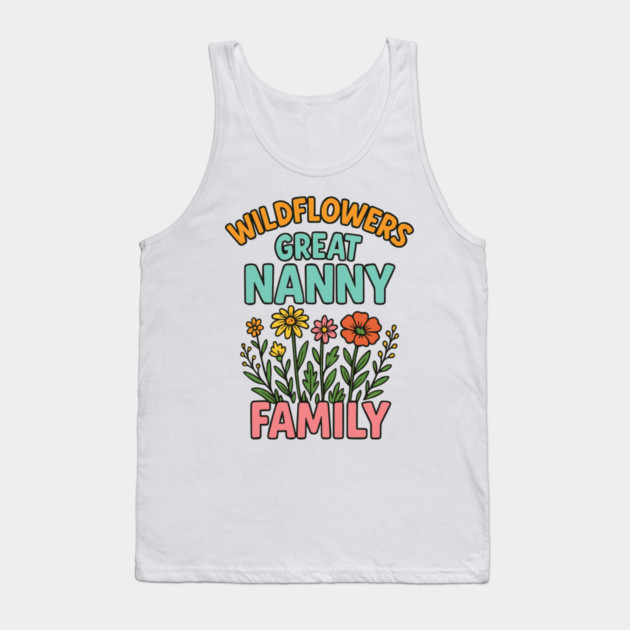 wildflower Great Nanny familt Tank Top by Customer's Store 1
