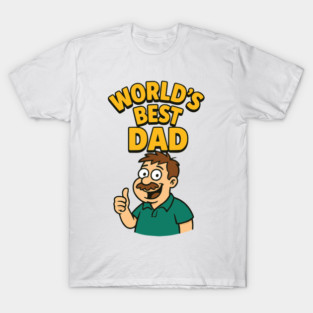 Worlds Best Dad Design for Dads Birthday,Fathers Day T-Shirt