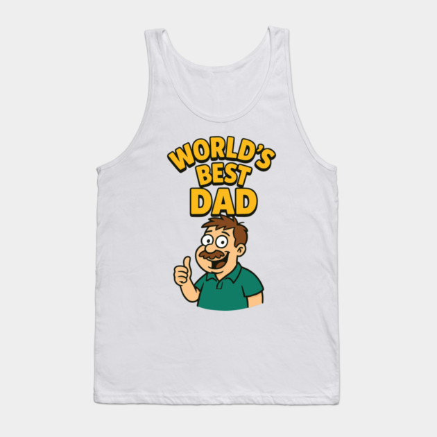 Worlds Best Dad Design for Dads Birthday,Fathers Day Tank Top by Customer's Store 1