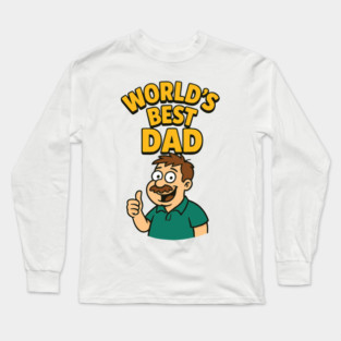 Worlds Best Dad Design for Dads Birthday,Fathers Day Long Sleeve T-Shirt