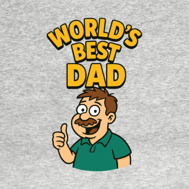 Worlds Best Dad Design for Dads Birthday,Fathers Day by Customer's Store 1