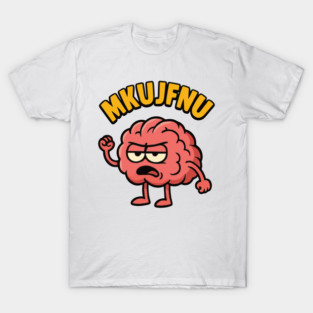 mkujfnu brain quote deisgn T-Shirt