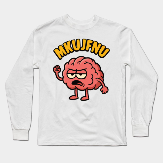 mkujfnu brain quote deisgn Long Sleeve T-Shirt by Customer's Store 1