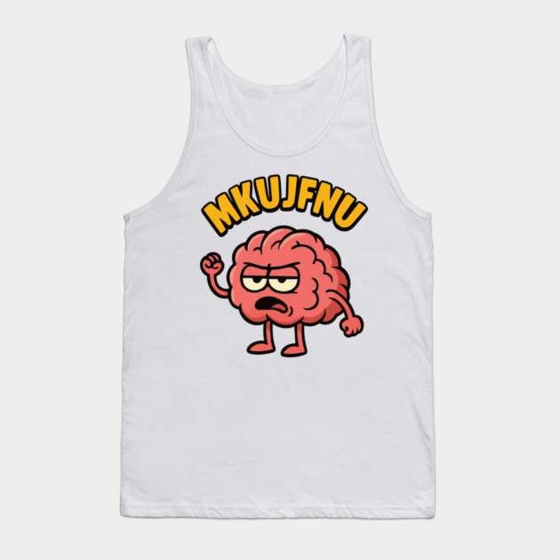 mkujfnu brain quote deisgn Tank Top by Customer's Store 1