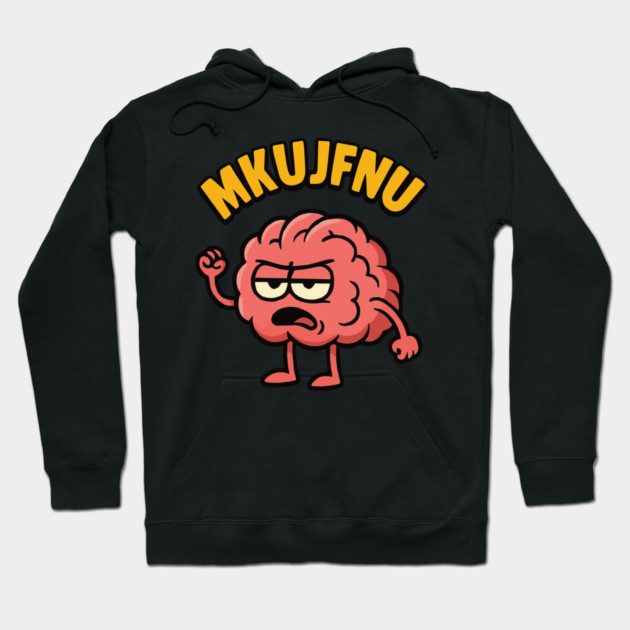 mkujfnu brain quote deisgn Hoodie by Customer's Store 1