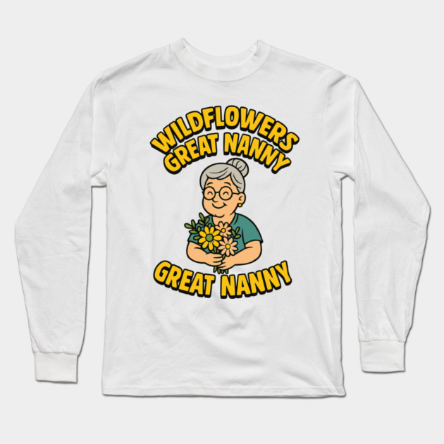 Wildflowers Great Nanny Long Sleeve T-Shirt by Customer's Store 1